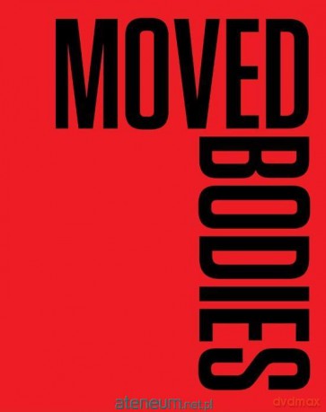 Moved Bodies. Choreographies of Modernity [KSIĄŻKA]