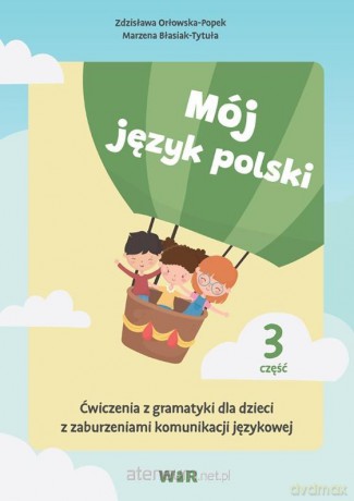 Mój język polski. Ćwiczenia z gramatyki... cz.3 - Zdzisława Orłowska-Popek, Marzena Błasiak-Tytuła [KSIĄŻKA]