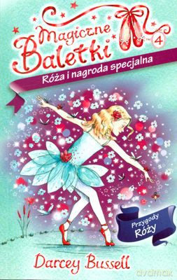 Magiczne Baletki Róża I Nagroda Specjalna - Darcey Bussell [KSIĄŻKA]