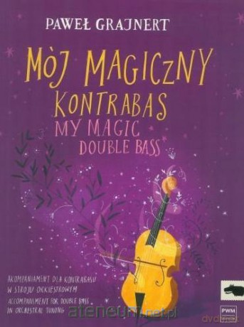 Mój magiczny kontrabas (strój solowy) - Paweł Grajnert [KSIĄŻKA]