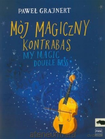 Mój magiczny kontrabas. Kontrabas i fortepian - Paweł Grajnert [KSIĄŻKA]