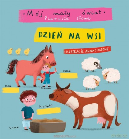 Mój mały świat. Pierwsze słowa. Dzień na wsi - Anna Simeone [KSIĄŻKA]