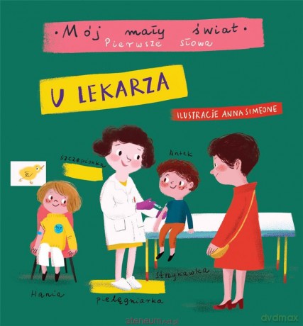 Mój mały świat. Pierwsze słowa. U lekarza - Anna Simeone [KSIĄŻKA]
