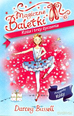 Magiczne Baletki Róża I Trzy Życzenia - Darcey Bussell [KSIĄŻKA]