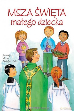 Msza Święta małego dziecka [KSIĄŻKA]