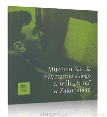 Muzeum Karola Szymanowskiego w willi Atma [KSIĄŻKA]