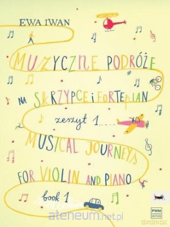 Muzyczne podróże na skrzypce i fortepian z.1 - Ewa Iwan [KSIĄŻKA]
