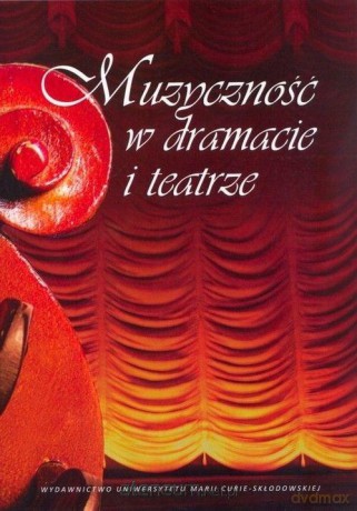 Muzyczność w dramacie i teatrze - Jarosław Cymerman, Elżbieta Rzewuska [KSIĄŻKA]