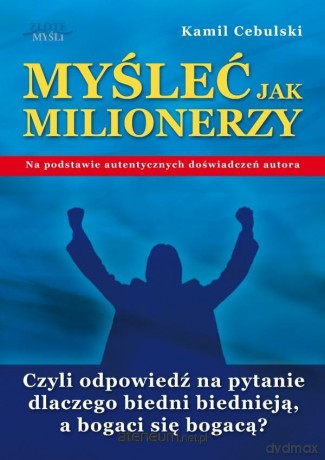 Myśleć jak milionerzy. Audiobook - Kamil Cebulski [AUDIOBOOK]