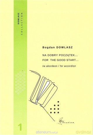 Na dobry początek... Vol. 1 - nuty na akordeon - Bogdan Dowlasz [KSIĄŻKA]