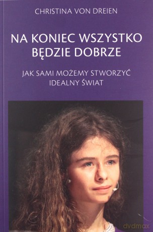 Na koniec wszystko będzie dobrze - Christina von Dreien [KSIĄŻKA]