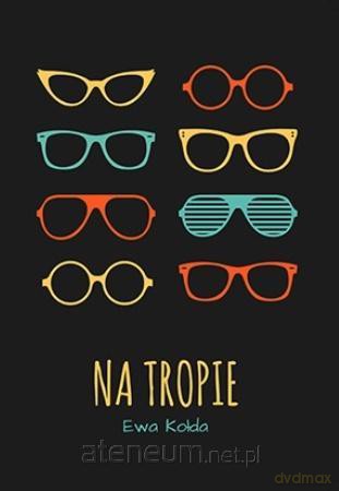 Na tropie - Ewa Kołda [KSIĄŻKA]