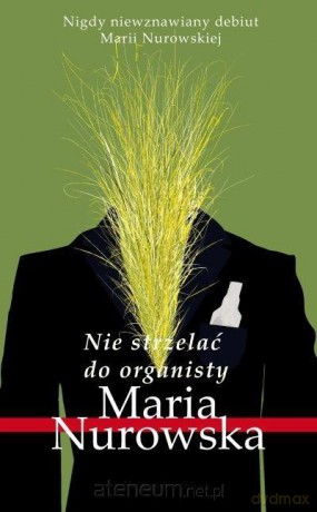 Nie strzelać do organisty - Maria Nurowska [KSIĄŻKA]