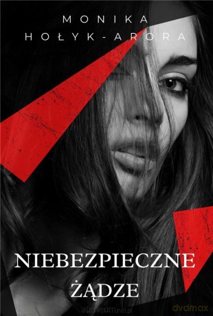 Niebezpieczne żądze - Monika Hołyk - Arora [KSIĄŻKA]