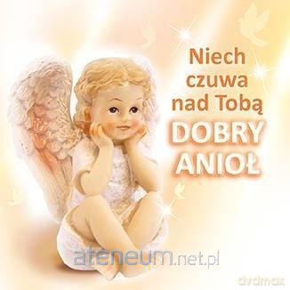 Niech czuwa nad tobą dobry anioł [KSIĄŻKA]