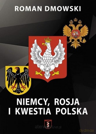 Niemcy, Rosja i Kwestia polska - Roman Dmowski [KSIĄŻKA]