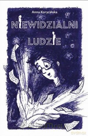 Niewidzialni ludzie - Anna Korycińska [KSIĄŻKA]