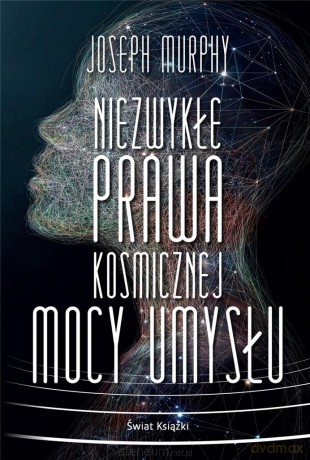 Niezwykłe prawa kosmicznej mocy umysłu - Joseph Murphy [KSIĄŻKA]