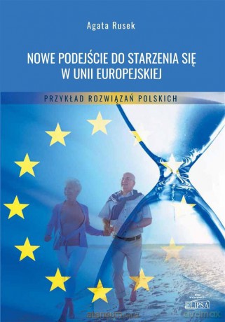 Nowe podejście do starzenia się w UE - Agata Rusek [KSIĄŻKA]