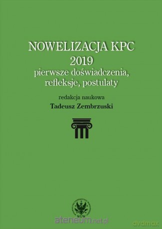 Nowelizacja KPC 2019 pierwsze doświadczenia.. - Tadeusz Zembrzuski [KSIĄŻKA]