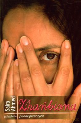 Zhańbiona Pisane Przez Życie - Saira Ahmed [KSIĄŻKA]