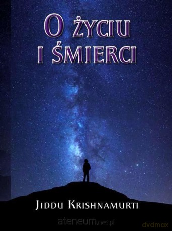 O Życiu i śmierci - Jiddu Krishnamurti [KSIĄŻKA]