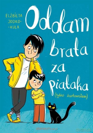 Oddam brata za piątaka (tylko żartowałem) - Elżbieta Jodko-Kula [KSIĄŻKA]