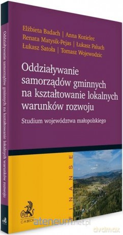 Oddziaływanie samorządów gminnych na kształtowanie lokalnych warunków rozwoju [KSIĄŻKA]
