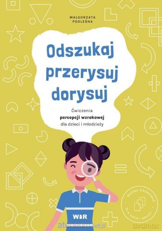 Odszukaj, przerysuj, dorysuj - Małgorzata Podleśna [KSIĄŻKA]