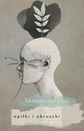 Opiłki i okruszki - Tomasz Jastrun [KSIĄŻKA]