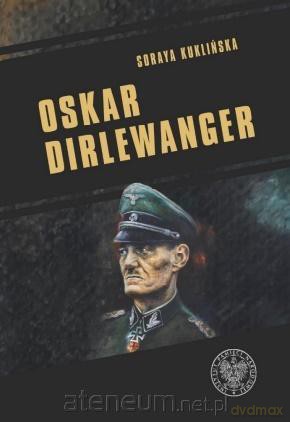 Oskar Dirlewanger - Soraya Kuklińska [KSIĄŻKA]