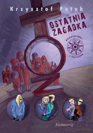 Ostatnia zagadka - Krzysztof Petek [KSIĄŻKA]