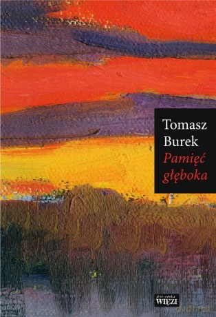 Pamięć głęboka - Tomasz Burek [KSIĄŻKA]