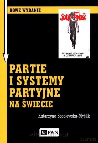 Partie i systemy partyjne na świecie - Katarzyna Sobolewska-Myślik [KSIĄŻKA]