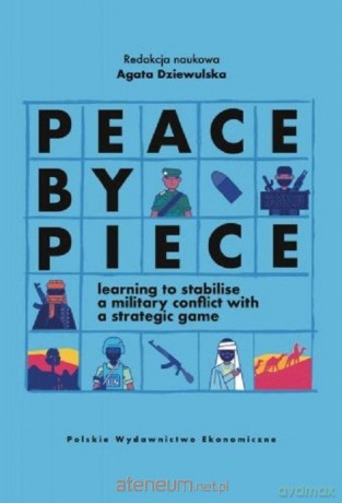 Peace by Piece learning to stabilise a military.. - Agata Dziewulska [KSIĄŻKA]