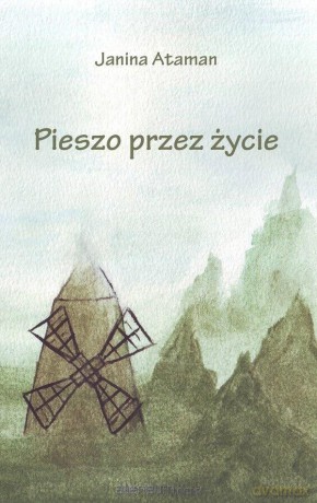 Pieszo przez życie - Janina Ataman [KSIĄŻKA]