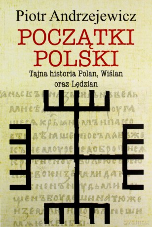 Początki Polski - Piotr Andrzejewicz [KSIĄŻKA]