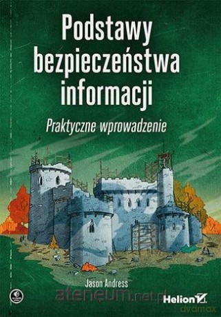 Podstawy bezpieczeństwa informacji - Jason Andress [KSIĄŻKA]