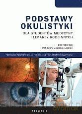 Podstawy okulistyki dla studentów medycyny - Iwona Grabskaj-Liberek [KSIĄŻKA]