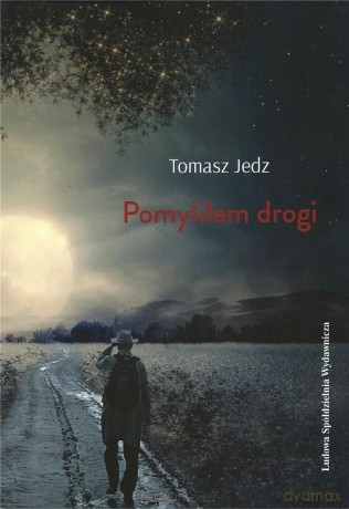 Pomyliłem drogi - Tomasz Jedz [KSIĄŻKA]