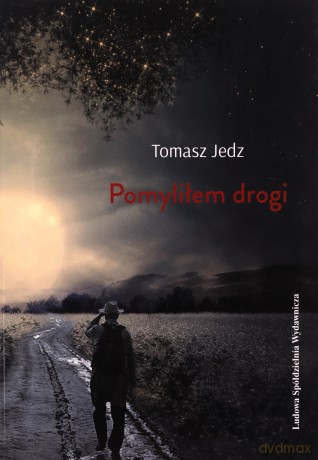 Pomyliłem drogi - Tomasz Jedz [KSIĄŻKA]