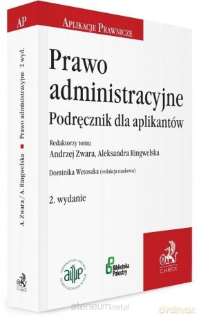 Prawo administracyjne. Podręcznik dla aplikantów - dr Dominika Wetoszka [KSIĄŻKA]