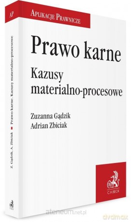 Prawo karne. Kazusy materialno-procesowe - dr Zuzanna Gądzik, dr Adrian Zbiciak [KSIĄŻKA]