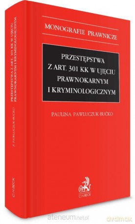 Przestępstwa z art. 301 KK w ujęciu prawnokarnym - dr Paulina Pawluczuk-Bućko [KSIĄŻKA]