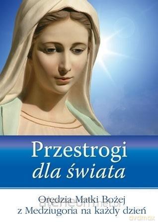 Przestrogi dla świata. Orędzia Matki Bożej na każdy dzień [KSIĄŻKA]