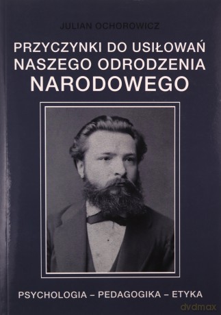 Przyczynki do usiłowań naszego odrodzenia narodowe - Julian Ochorowicz [KSIĄŻKA]