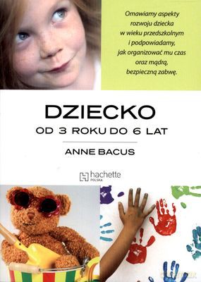 Dziecko Od 3 Do 6 Lat - Anne Bacus [KSIĄŻKA]