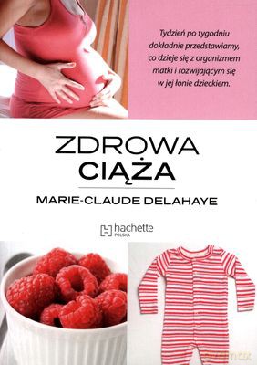 Zdrowa Ciąża - Marie-Claude Delahaye [KSIĄŻKA]