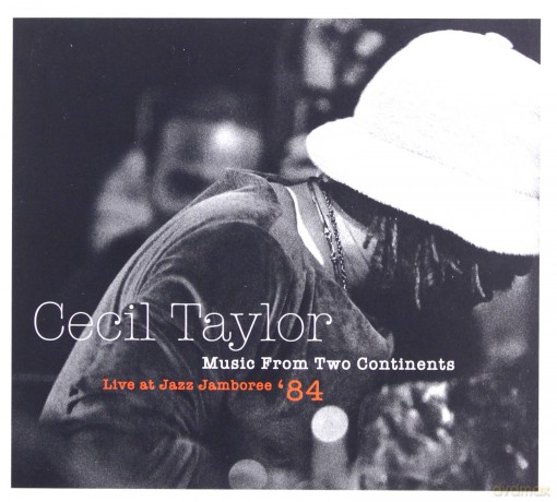 Cecil Taylor - Music From Two Continents/ Live at Jazz Jamboree 84 [CD]