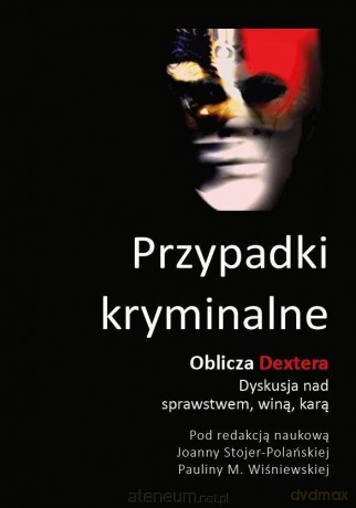 Przypadki kryminalne. Oblicza Dextera dyskusja [KSIĄŻKA]
